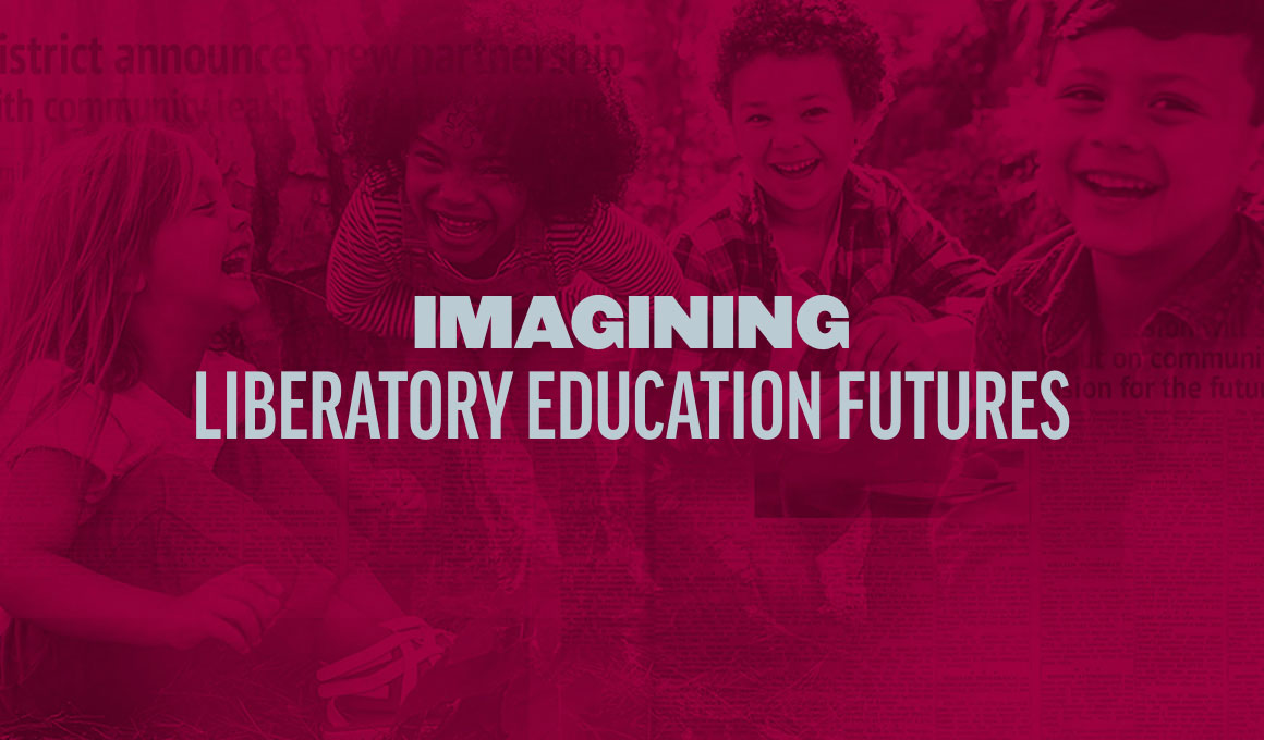Image of students laughing with red color overlay and text that reads, "Imagining Liberatory Education Futures."